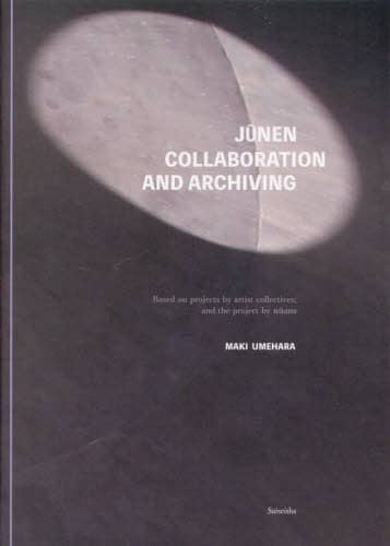 JUNEN COLLABORATION AND ARCHIVING MAKI UMEHARA/kl