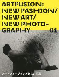 ＡＲＴＦＵＳＩＯＮ　ＮＥＷ　ＦＡＳＨＩＯＮ／ＮＥＷ　ＡＲＴ／ＮＥＷ　ＰＨＯＴＯＧＲＡＰＨＹ　０１