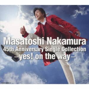 Ｍａｓａｔｏｓｈｉ　Ｎａｋａｍｕｒａ　４５ｔｈ　Ａｎｎｉｖｅｒｓａｒｙ　Ｓｉｎｇｌｅ　Ｃｏｌｌｅｃｔｉｏｎ～ｙｅｓ！　ｏｎ　ｔｈｅ　ｗａｙ～