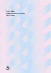 アンビエント／ジャズ　マイルス・デイヴィスとブライアン・イーノから始まる音の系譜