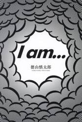 Ｉ　ａｍ…