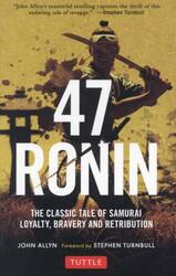 ４７　ＲＯＮＩＮ　ＴＨＥ　ＣＬＡＳＳＩＣ　ＴＡＬＥ　ＯＦ　ＳＡＭＵＲＡＩ　ＬＯＹＡＬＴＹ，ＢＲＡＶＥＲＹ　ＡＮＤ　ＲＥＴＲＩＢＵＴＩＯＮ