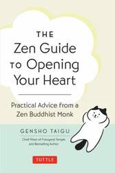 ＴＨＥ　Ｚｅｎ　Ｇｕｉｄｅ　ＴＯ　Ｏｐｅｎｉｎｇ　Ｙｏｕｒ　Ｈｅａｒｔ　Ｐｒａｃｔｉｃａｌ　Ａｄｖｉｃｅ　ｆｒｏｍ　ａ　Ｂｕｄｄｈｉｓｔ　Ｍｏｎｋ
