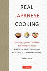 ＲＥＡＬ　ＪＡＰＡＮＥＳＥ　ＣＯＯＫＩＮＧ　Ｔｈｅ　Ｏｎｌｙ　Ｊａｐａｎｅｓｅ　Ｃｏｏｋｂｏｏｋ　Ｙｏｕ　Ｗｉｌｌ　Ｅｖｅｒ　Ｎｅｅｄ！　Ｔｒａｄｉｔｉｏｎｓ，Ｔｉｐｓ　＆　Ｔｅｃｈｎｉｑｕｅｓ　ｗｉｔｈ　Ｏｖｅｒ　６００　Ａｕｔｈｅｎｔｉｃ　Ｒｅｃｉｐｅｓ