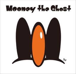 Ｍｏｏｎｅｙ　ｔｈｅ　Ｇｈｏｓｔ