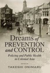 Ｄｒｅａｍｓ　ｏｆ　Ｐｒｅｖｅｎｔｉｏｎ　ａｎｄ　Ｃｏｎｔｒｏｌ　Ｐｏｌｉｃｉｎｇ　ａｎｄ　Ｐｕｂｌｉｃ　Ｈｅａｌｔｈ　ｉｎ　Ｃｏｌｏｎｉａｌ　Ａｓｉａ