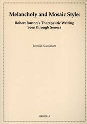Ｍｅｌａｎｃｈｏｌｙ　ａｎｄ　Ｍｏｓａｉｃ　Ｓｔｙｌｅ　Ｒｏｂｅｒｔ　Ｂｕｒｔｏｎ’ｓ　Ｔｈｅｒａｐｅｕｔｉｃ　Ｗｒｉｔｉｎｇ　Ｓｅｅｎ　ｔｈｒｏｕｇｈ　Ｓｅｎｅｃａ