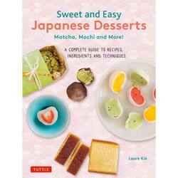 Ｓｗｅｅｔ　ａｎｄ　Ｅａｓｙ　Ｊａｐａｎｅｓｅ　Ｄｅｓｓｅｒｔｓ　Ｍａｔｃｈａ，Ｍｏｃｈｉ　ａｎｄ　Ｍｏｒｅ！