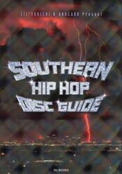 ＳＯＵＴＨＥＲＮ　ＨＩＰ　ＨＯＰ　ＤＩＳＣ　ＧＵＩＤＥ　トラップ・ミュージックを生んだ南部のラップ史
