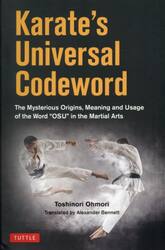 Ｋａｒａｔｅ’ｓ　Ｕｎｉｖｅｒｓａｌ　Ｃｏｄｅｗｏｒｄ　Ｔｈｅ　Ｍｙｓｔｅｒｉｏｕｓ　Ｏｒｉｇｉｎｓ，Ｍｅａｎｉｎｇ　ａｎｄ　Ｕｓａｇｅ　ｏｆ　ｔｈｅ　Ｗｏｒｄ　“ＯＳＵ”　ｉｎ　ｔｈｅ　Ｍａｒｔｉａｌ　ａｒｔｓ
